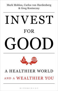 Title: Invest for Good: A Healthier World and a Wealthier You, Author: Mark Mobius
