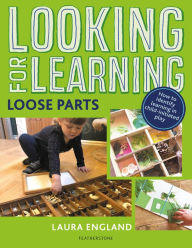 Title: Looking for Learning: Loose Parts, Author: Laura England