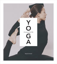 Download pdf ebooks for free Yoga: A Manual for Life RTF CHM DJVU by Naomi Annand