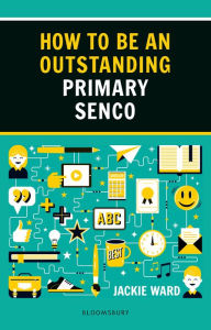 Title: How to be an Outstanding Primary SENCO, Author: Jackie Ward