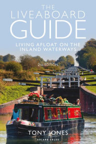Title: The Liveaboard Guide: Living Afloat on the Inland Waterways, Author: Tony Jones