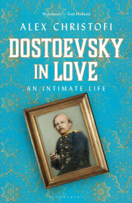 Pdf real books download Dostoevsky in Love: An Intimate Life by Alex Christofi