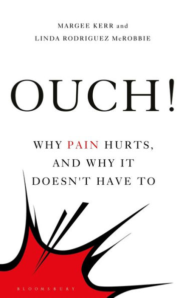 Ouch!: Why Pain Hurts, and it Doesn't Have To