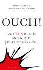 Ouch!: Why Pain Hurts, and Why it Doesn't Have To