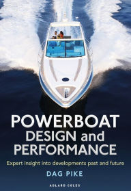 Title: Powerboat Design and Performance: Expert insight into developments past and future, Author: Dag Pike