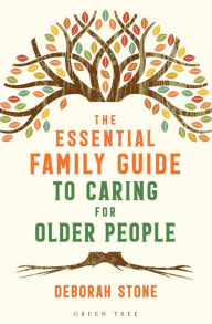Title: The Essential Family Guide to Caring for Older People, Author: Deborah  Stone