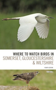 Title: Where To Watch Birds in Somerset, Gloucestershire and Wiltshire, Author: Ken Hall