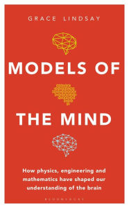 Ebooks download for mobile Models of the Mind: How Physics, Engineering and Mathematics Have Shaped Our Understanding of the Brain