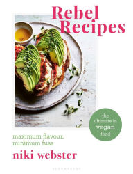 Download free books for ipods Rebel Recipes: Maximum flavour, minimum fuss: the ultimate in vegan food by Niki Webster 9781472966841 