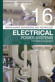 Title: Reeds Vol 16: Electrical Power Systems for Marine Engineers, Author: Gordon Boyd