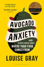 Avocado Anxiety: And Other Stories about Where Your Food Comes From