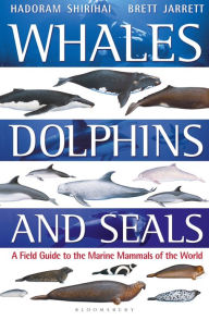 Title: Whales, Dolphins and Seals: A field guide to the marine mammals of the world, Author: Brett Jarrett