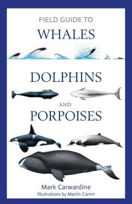 Reddit Books online: Field Guide to Whales, Dolphins and Porpoises by Mark Carwardine  in English 9781472969972