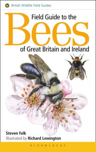 Title: Field Guide to the Bees of Great Britain and Ireland, Author: Steven Falk
