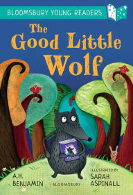 Title: The Good Little Wolf: A Bloomsbury Young Reader: Turquoise Book Band, Author: A.H. Benjamin