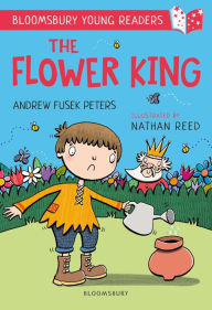 Title: The Flower King: A Bloomsbury Young Reader: Gold Book Band, Author: Andrew Fusek Peters