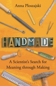 Free french books download pdf Handmade: A Scientist's Search for Meaning through Making (English Edition) by Anna Ploszajski, Anna Ploszajski 9781472971081 CHM RTF PDF