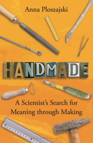 Ebook text download Handmade: A Scientist's Search for Meaning through Making iBook MOBI (English literature)