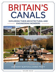 Title: Britain's Canals: Exploring their Architectural and Engineering Wonders, Author: Anthony Burton