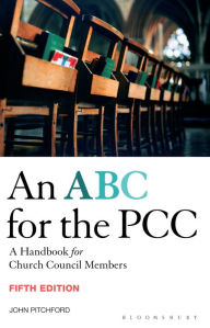 Title: ABC for the PCC 5th Edition: A Handbook for Church Council Members - completely revised and updated, Author: John Pitchford