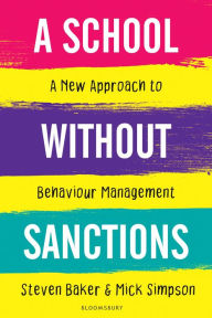 Title: A School Without Sanctions: A new approach to behaviour management, Author: Steven Baker