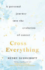 Cross Everything: A personal journey into the evolution of cancer