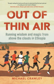 Title: Out of Thin Air: Running Wisdom and Magic from Above the Clouds in Ethiopia: Winner of the Margaret Mead Award 2022, Author: Michael Crawley
