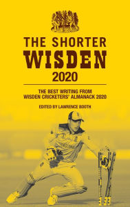 Title: The Shorter Wisden 2020: The Best Writing from Wisden Cricketers' Almanack 2020, Author: Lawrence Booth