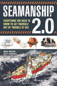 Title: Seamanship 2.0: Everything you need to know to get yourself out of trouble at sea, Author: Mike Westin