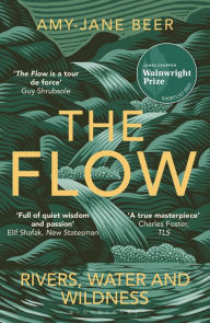 Ebook downloads free pdf The Flow: Rivers, Water and Wildness - WINNER OF THE 2023 WAINWRIGHT PRIZE FOR NATURE WRITING (English literature) 9781472977403