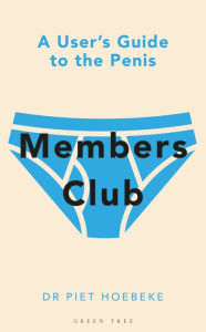 Title: Members Club: A User's Guide to the Penis, Author: Piet Hoebeke