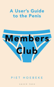 Free e-book download it Members Club: A User's Guide to the Penis 9781472977601 by Piet Hoebeke (English Edition) CHM DJVU RTF