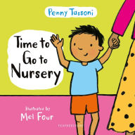 Title: Time to Go to Nursery: Help your child settle into nursery and dispel any worries, Author: Penny Tassoni