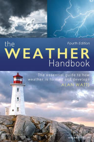 Title: The Weather Handbook: The Essential Guide to How Weather is Formed and Develops, Author: Alan Watts