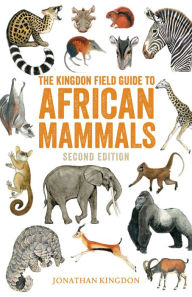 Title: The Kingdon Field Guide to African Mammals: Second Edition, Author: Jonathan Kingdon