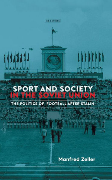 Sport and Society The Soviet Union: Politics of Football after Stalin