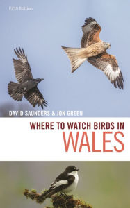 Title: Where to Watch Birds in Wales, Author: David Saunders