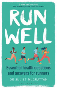 Ebook from google download Run Well: Essential health questions and answers for runners (English literature) 9781472979674 MOBI RTF iBook by Juliet McGrattan