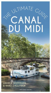 Title: Canal du Midi: The Ultimate Guide, Author: Andrea Hoffmann