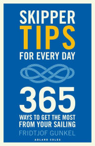 Title: Skipper Tips for Every Day: 365 ways to get the most from your sailing, Author: Fridtjof Gunkel