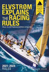 Title: Elvstrøm Explains the Racing Rules: 2021-2024 Rules, Author: Paul Elvstrom