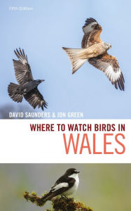 Title: Where to Watch Birds in Wales, Author: David Saunders