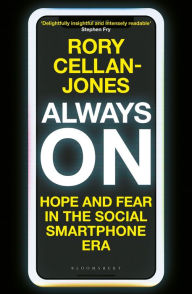 Title: Always On: Hope and Fear in the Social Smartphone Era, Author: Rory Cellan-Jones