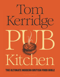 Download ebooks for iphone Pub Kitchen: The Ultimate Modern British Food Bible: THE SUNDAY TIMES BESTSELLER 9781472981653