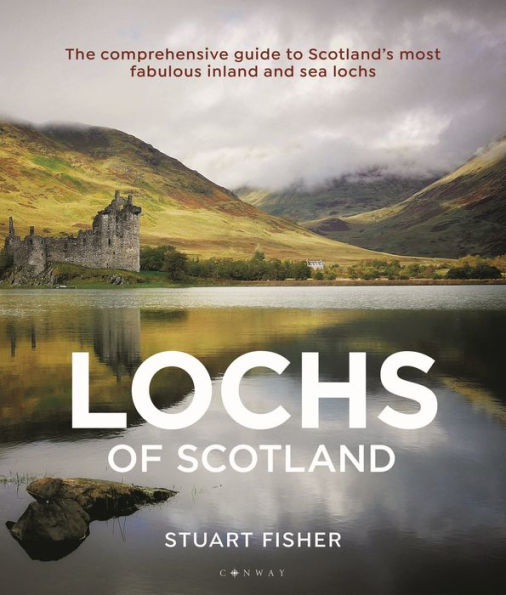 lochs of Scotland: The comprehensive guide to Scotland's most fabulous inland and sea
