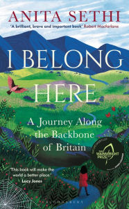 Title: I Belong Here: A Journey Along the Backbone of Britain: WINNER OF THE 2021 BOOKS ARE MY BAG READERS AWARD FOR NON-FICTION, Author: Anita Sethi