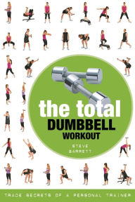 It book pdf free download Total Dumbbell Workout, The: Trade Secrets of a Personal Trainer