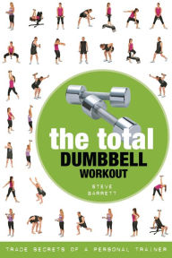 Download english book with audio Total Dumbbell Workout, The: Trade Secrets of a Personal Trainer