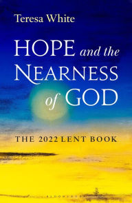 Title: Hope and the Nearness of God: The 2022 Lent Book, Author: Teresa White FCJ