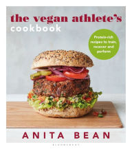 Title: Vegan Athlete's Cookbook, The: Protein-rich recipes to train, recover and perform, Author: Anita Bean